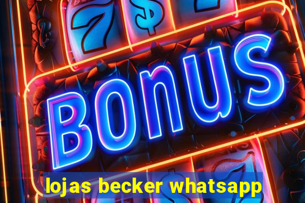 lojas becker whatsapp